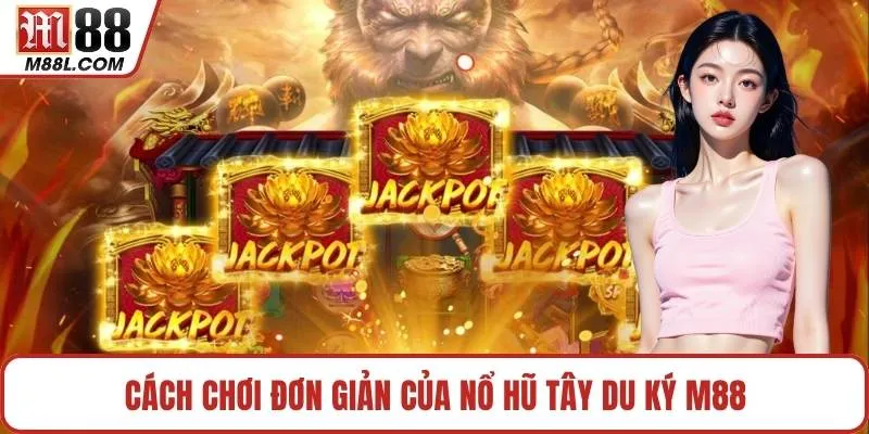 Cách chơi đơn giản của nổ hũ tây du ký M88