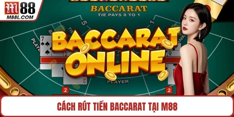 Cách rút tiền baccarat tại M88