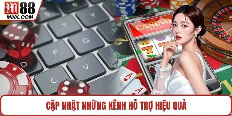 Cập nhật những kênh hỗ trợ hiệu quả