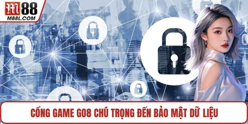 Cổng game GO8 chú trọng đến bảo mật dữ liệu