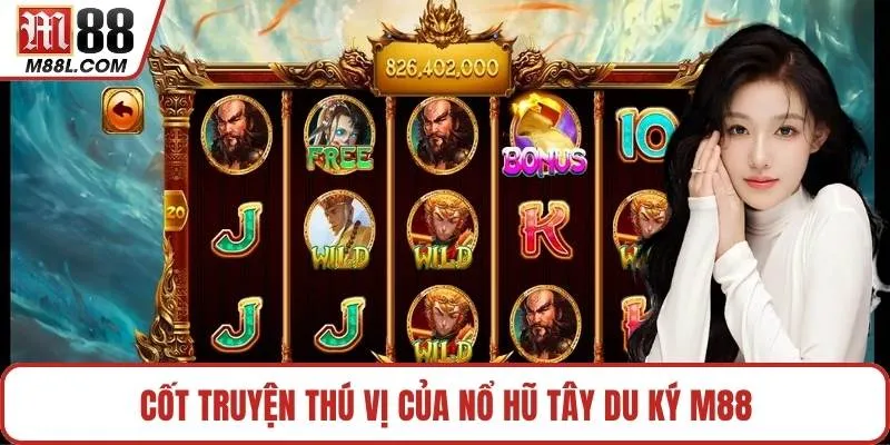 Cốt truyện thú vị của nổ hũ tây du ký M88