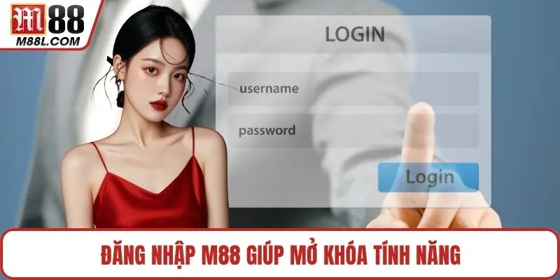 Đăng nhập M88 giúp mở khóa tính năng