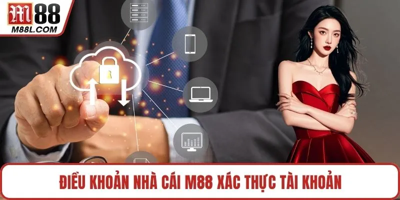Điều khoản nhà cái M88 xác thực tài khoản