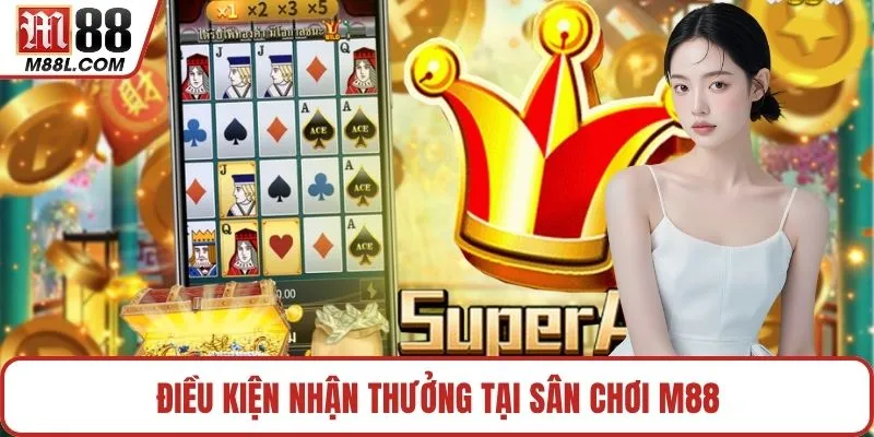 Điều kiện nhận thưởng tại sân chơi M88