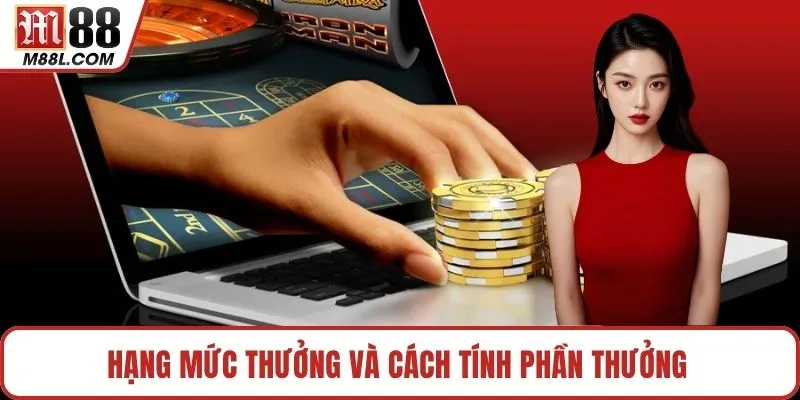Hạng mức thưởng và cách tính phần thưởng 