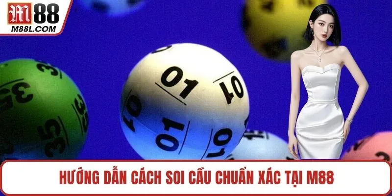Hướng dẫn cách soi cầu chuẩn xác tại M88