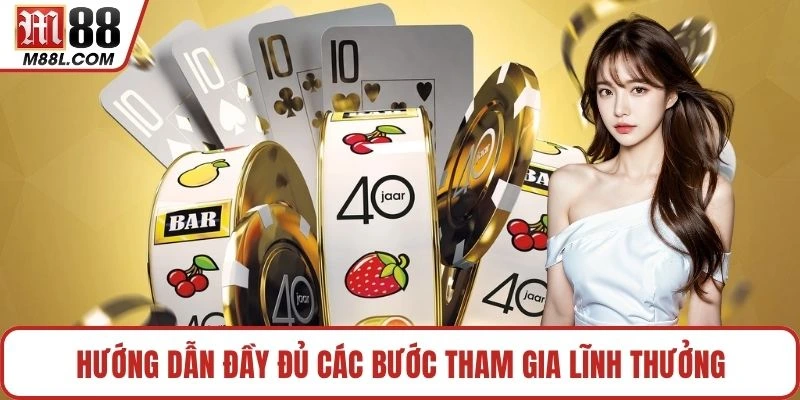 Hướng dẫn đầy đủ các bước tham gia lĩnh thưởng