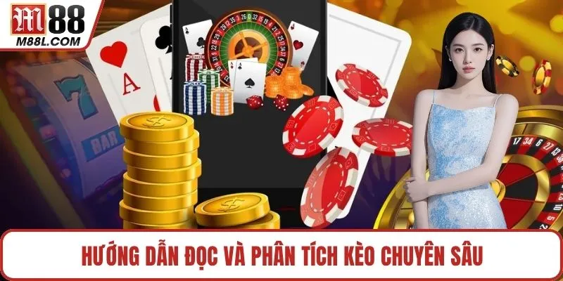 Hướng dẫn đọc và phân tích kèo chuyên sâu
