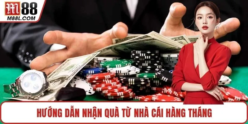 Hướng dẫn nhận quà từ nhà cái hàng tháng