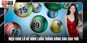 Mẹo Chơi Lô Đề M88 Luôn Thắng Dành Cho Cao Thủ