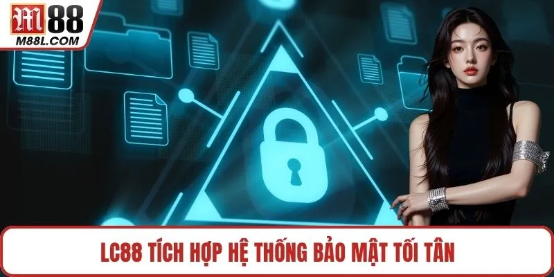 LC88 tích hợp hệ thống bảo mật tối tân