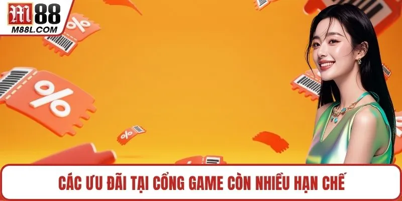 Các ưu đãi tại cổng game còn nhiều hạn chế