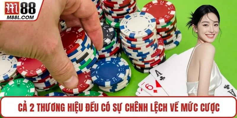 Cả 2 thương hiệu đều có sự chênh lệch về mức cược