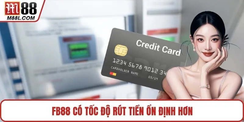 FB88 có tốc độ rút tiền ổn định hơn